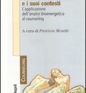 Il counseling a mediazione corporea e i suoi contesti. L’analisi bioenergetica nelle relazioni di aiuto